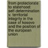 From Protectorate to Statehood: Self-Determination V. Territorial Integrity in the Case of Kosovo and the Position of the European Union