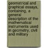 Geometrical and Graphical Essays, Containing, a General Description of the Mathematical Instruments Used in Geometry, Civil and Military