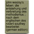 John Wesley's Leben: Die Entstehung Und Verbreitung Des Methodismus ; Nach Dem Englischen Des Robert Southey Bearbeitet (German Edition)