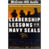 Leadership Lessons Of The Navy Seals: Battle-Tested Strategies For Creating Successful Organizations And Inspiring Extraordinary Results door Jon Cannon