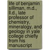 Life of Benjamin Silliman, M.D., Ll.D., Late Professor of Chemistry, Mineralogy, and Geology in Yale College Chiefly from His Manuscript door George Park Fisher