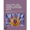 Life of John, Lord Campbell, Lord High Chancellor of Great Britain; Consisting of a Selection from His Autobiography, Diary, and Letters by Debra Liang-Fenton United States