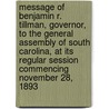 Message of Benjamin R. Tillman, Governor, to the General Assembly of South Carolina, at Its Regular Session Commencing November 28, 1893 door Benjamin R. Tillman