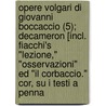 Opere Volgari Di Giovanni Boccaccio (5); Decameron [Incl. Fiacchi's "Lezione," "Osservazioni" Ed "Il Corbaccio." Cor, Su I Testi a Penna door Professor Giovanni Boccaccio