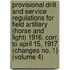 Provisional Drill and Service Regulations for Field Artillery (Horse and Light) 1916. Corr. to April 15, 1917 (Changes No. 1) (Volume 4)