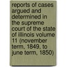 Reports of Cases Argued and Determined in the Supreme Court of the State of Illinois Volume 11 (November Term, 1849, to June Term, 1850) door J. Young 1812-1890 Scammon