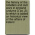 The History Of The Rebellion And Civil Wars In England (Volume 3, Pt. 2); To Which Is Added An Historical View Of The Affairs Of Ireland