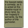 The basset-table. A comedy. As it is acted at the Theatre-Royal in Drury-Lane, by Her Majesty's servants. By the author of The gamester. door Susannah Centlivre