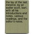 The lay of the last minstrel. By Sir Walter Scott, Bart. With all his introductions and notes, various readings, and the editor's notes.