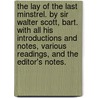 The lay of the last minstrel. By Sir Walter Scott, Bart. With all his introductions and notes, various readings, and the editor's notes. by Walter Scott