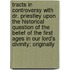 Tracts in Controversy with Dr. Priestley Upon the Historical Question of the Belief of the First Ages in Our Lord's Divinity; Originally