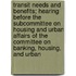 Transit Needs and Benefits; Hearing Before the Subcommittee on Housing and Urban Affairs of the Committee on Banking, Housing, and Urban