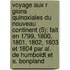 Voyage Aux R Gions Quinoxiales Du Nouveau Continent (5); Fait En 1799, 1800, 1801, 1802, 1803 Et 1804 Par Al. de Humboldt Et A. Bonpland