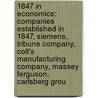 1847 in Economics: Companies Established in 1847, Siemens, Tribune Company, Colt's Manufacturing Company, Massey Ferguson, Carlsberg Grou by Books Llc