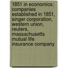 1851 in Economics: Companies Established in 1851, Singer Corporation, Western Union, Reuters, Massachusetts Mutual Life Insurance Company door Books Llc
