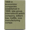1868 in Economics: Companies Established in 1868, Tata Group, International Watch Company, William Low, Metlife, Ives Manufacturing Compa by Books Llc