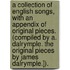 A Collection of English Songs, with an appendix of original pieces. (Compiled by A. Dalrymple. The original pieces by James Dalrymple.]).