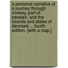 A Personal Narrative of a Journey through Norway, Part of Sweden, and the Islands and States of Denmark ... Fourth edition. [With a map.] door Henry David Inglis
