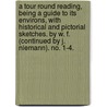 A Tour round Reading, being a guide to its Environs, with historical and pictorial sketches. By W. F. (continued by J. Niemann). No. 1-4. door W. Fletcher