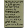 Abhandlung Vom Dr. Jellinghaus: Die Proverbia Cummunia Mitteldeutsch, Aus Einer Bordesholmer Handschrift Vom Jahre 1486. (German Edition) door Onbekend