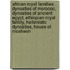 African Royal Families: Dynasties of Morocco, Dynasties of Ancient Egypt, Ethiopian Royal Family, Hellenistic Dynasties, House of Moshesh