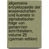Allgemeine Enzyklopaedie Der Wissenschaften Und Kuenste In Alphabetischer Folge Von Genannten Schriftstellern, Volume 25 (German Edition)