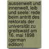 Aussenwelt Und Innenwelt, Leib Und Seele: Rede Beim Antritt Des Rektorats Der Universität Zu Greifswald Am 16. Mai 1898 (German Edition) door Rehmke Johannes