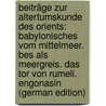 Beiträge Zur Altertumskunde Des Orients: Babylonisches Vom Mittelmeer. Bes Als Meergreis. Das Tor Von Rumeli. Engonasin (German Edition) by Landau Wilhelm