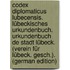 Codex Diplomaticus Lubecensis. Lübeckisches Urkundenbuch. Urkundenbuch De Stadt Lübeck. (Verein Für Lübeck. Gesch.). (German Edition)