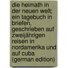 Die Heimath in der neuen Welt; ein Tagebuch in Briefen, geschrieben auf zweijährigen Reisen in Nordamerika und auf Cuba (German Edition) door Bremer Fredrika