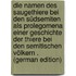 Die Namen Des Saugethiere Bei Den Südsemiten Als Prolegomena Einer Geschichte Der Thiere Bei Den Semitischen Völkern . (German Edition)