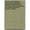 Die Neue Psychologie: Erläuternde Aufsätze Zur Zweiten Auflage Meines Lehrbuches Der Psychologie Als Naturwissenschaft (German Edition) by Eduard Beneke Friedrich