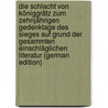 Die Schlacht Von Königgrätz Zum Zehnjährigen Gedenktage Des Sieges Auf Grund Der Gesammten Einschläglichen Literatur (German Edition) door Jähns Max