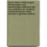 Durch Asien: Erfahrungen, Forschungen Und Sammlungen Während Der Von Amtmann Dr. Holderer Unternommenen Reise, Volume 2 (German Edition) door Futterer Karl
