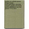 Goethe im Urtheile seiner Zeitgenossen : Zeitungskritiken, Berichte, Notizen, Goethe und seine Werke betreffend, aus den Jahren 1773-1812 door Simon Braun