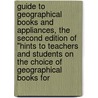 Guide to Geographical Books and Appliances, the Second Edition of "Hints to Teachers and Students on the Choice of Geographical Books For by Hugh Robert Mill