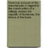 Historical Account of the Mischances in Regard to the Construction of a Railway Across the Republic of Honduras; the Failure of the Loans