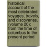 Historical Account of the Most Celebrated Voyages, Travels, and Discoveries, (Volume 20); from the Time of Columbus to the Present Period by William Fordyce Mavor