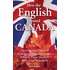 How the English Created Canada: An Intriguing History of Explorers, Rogues, Fur Traders, Pioneers, Prime Ministers, Heroes and Scoundrels