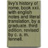 Livy's History Of Rome, Book Xxii. With English Notes And Literal Translation, By A Graduate. Third Edition. Revised By C. A. M. Fennell.