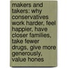 Makers And Takers: Why Conservatives Work Harder, Feel Happier, Have Closer Families, Take Fewer Drugs, Give More Generously, Value Hones door Peter Schweizer