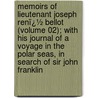 Memoirs of Lieutenant Joseph Renï¿½ Bellot (Volume 02); with His Journal of a Voyage in the Polar Seas, in Search of Sir John Franklin by Joseph Ren� Bellot