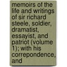 Memoirs of the Life and Writings of Sir Richard Steele, Soldier, Dramatist, Essayist, and Patriot (Volume 1); with His Correpondence, And door Lucy M. Montgomery