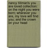 Nancy Tillman's You Are Loved Collection: On the Night You Were Born; Wherever You Are, My Love Will Find You; And the Crown on Your Head door Nancy Tillman