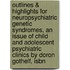 Outlines & Highlights For Neuropsychiatric Genetic Syndromes, An Issue Of Child And Adolescent Psychiatric Clinics By Doron Gothelf, Isbn