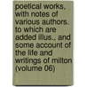 Poetical Works, with Notes of Various Authors. to Which Are Added Illus., and Some Account of the Life and Writings of Milton (Volume 06) by John John Milton