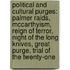 Political and Cultural Purges: Palmer Raids, Mccarthyism, Reign of Terror, Night of the Long Knives, Great Purge, Trial of the Twenty-One