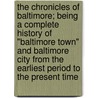 The Chronicles of Baltimore; Being a Complete History of "Baltimore Town" and Baltimore City from the Earliest Period to the Present Time door John Thomas Scharf