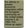 The Effects Of Greater Economic Integration Within The European Community On The United States Volume 4, Pt. 1992; First Follow-up Report door United States Commission
