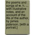 The Poems and Songs of W. H. ... with illustrative notes, and an account of the life of the author, by James Paterson. [With a portrait.]